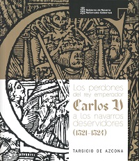Tarsicio de Azcona. Los perdones del rey emperador Carlos V a los navarros deservidores (1521-1524)