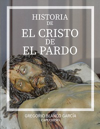 Blanco García. Gregorio. Historia de el Cristo de El Pardo