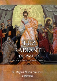 Grández, Rufino María (O.F.M. Cap.). Luz radiante de Pascua